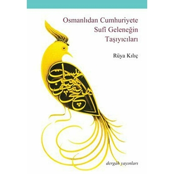 Osmanlıdan Cumhuriyete Sufi Geleneği Taşıyıcıları Rüya Kılıç