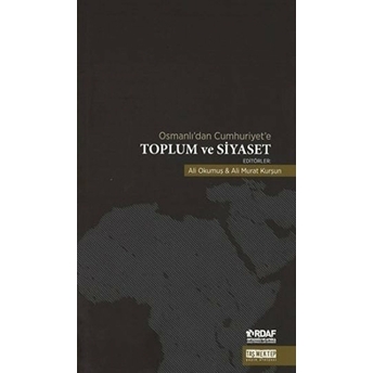 Osmanlı'dan Cumhuriyet'e Toplum Ve Siyaset Ali Murat Kurşun