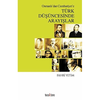 Osmanlı'dan Cumhuriyet'e Türk Düşüncesinde Arayışlar Fahri Yetim