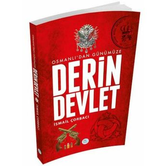 Osmanlıdan Günümüze Derin Devlet Ismail Çorbacı