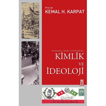 Osmanlı'dan Günümüze Kimlik Ve Ideoloji Kemal H. Karpat,Kemal Karpat