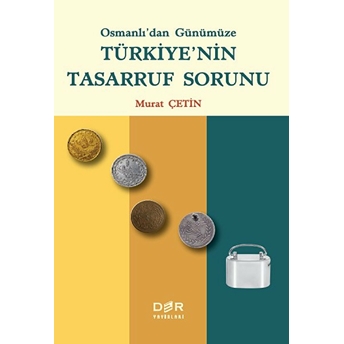 Osmanlı'dan Günümüze Türkiye'nin Tasarruf Sorunu - Murat Çetin