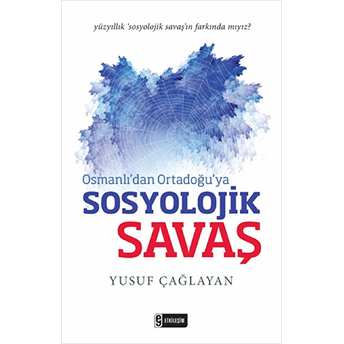 Osmanlıdan Ortadoğuya Sosyolojik Savaş Yusuf Çağlayan