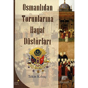 Osmanlıdan Torunlarına Hayat Desturları Tekin Kılıç