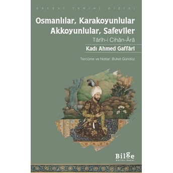 Osmanlılar, Karakoyunlular, Akkoyunlular, Safeviler Kadı Ahmed Gaffari