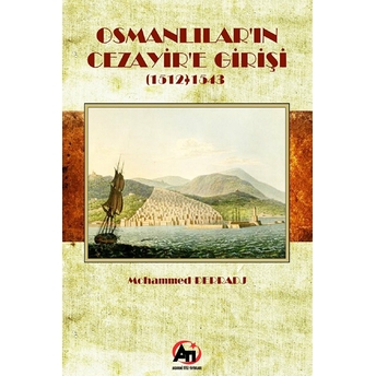 Osmanlılar'In Cezayir'E Girişi (1512- 1543) Mohammed Derradj