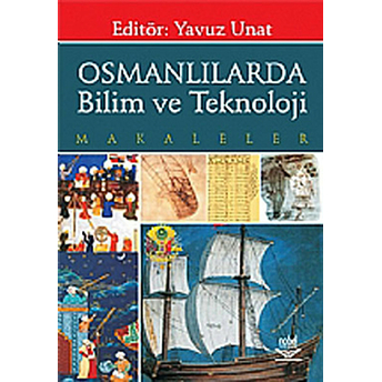 Osmanlılarda Bilim Ve Teknoloji -Makaleler--Kolektif