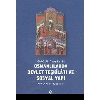 Osmanlılarda Devlet Teşkilatı Ve Sosyal Yapı Yusuf Halaçoğlu