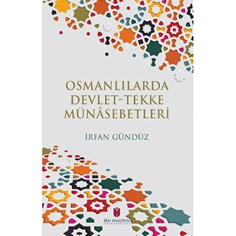 Osmanlılarda Devlettekke Münâsebetleri - Irfan Gündüz