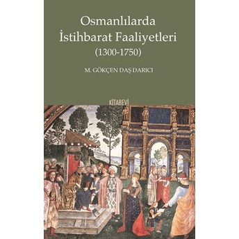 Osmanlılarda Istihbarat Faaliyetleri M. Gökçen Daş Darıcı