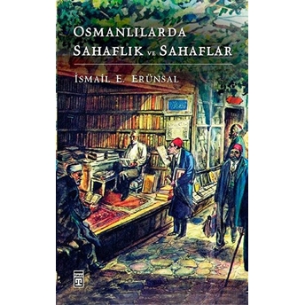 Osmanlılarda Sahaflık Ve Sahaflar Ismail E. Erünsal