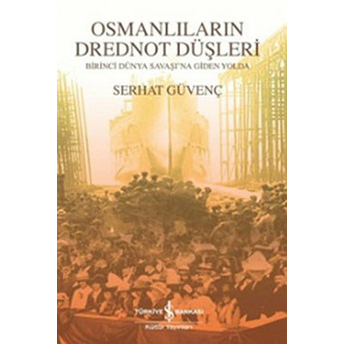 Osmanlıların Drednot Düşleri Serhat Güvenç