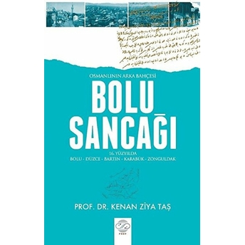 Osmanlının Arka Bahçesi Bolu Sancağı Kenan Ziya Taş