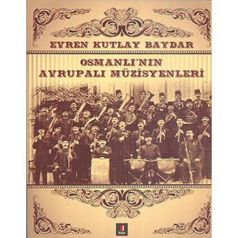 Osmanlı'nın Avrupalı Müzisyenleri Evren Kutlay Baydar