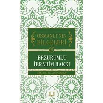 Osmanlı'nın Bilgeleri 6: Erzurumlu Ibrahim Hakkı Selami Şimşek