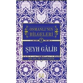 Osmanlı'nın Bilgeleri Şeyh Galib Ali Cançelik