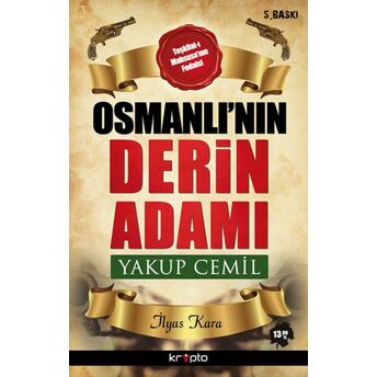 Osmanlı'nın Derin Adamı Yakup Cemil Ilyas Kara