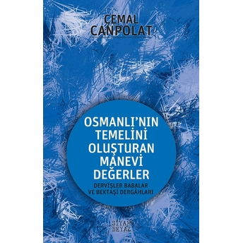 Osmanlı'nın Gerçek Manevi Temeli