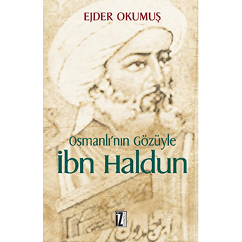 Osmanlı'nın Gözüyle Ibn Haldun Ejder Okumuş