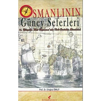 Osmanlı'nın Güney Seferleri Ertuğrul Önalp