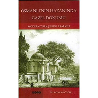 Osmanlı'nın Hazanında Gazel Dökümü M. Kayahan Özgül