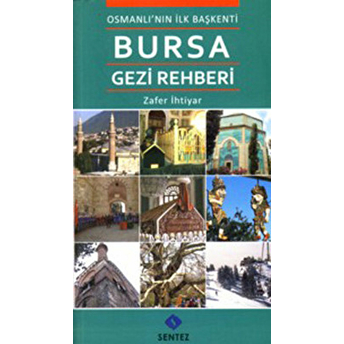 Osmanlı'nın Ilk Başkenti Bursa Gezi Rehberi Zafer Ihtiyar