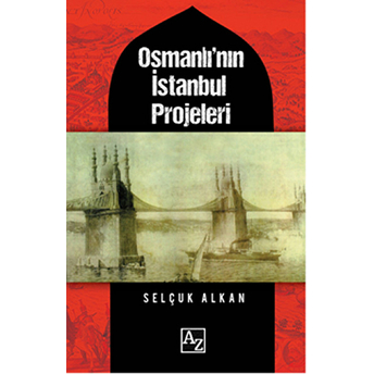 Osmanlı'nın Istanbul Projeleri Selçuk Alkan