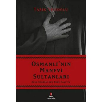 Osmanlı'nın Manevi Sultanları - Şeyh Edebâli'den Dede Paşa'ya Tarık Velioğlu