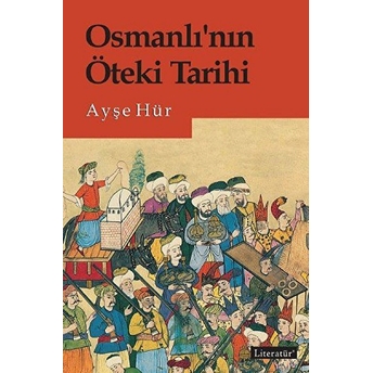 Osmanlı'nın Öteki Tarihi Ayşe Hür