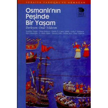 Osmanlı'nın Peşinde Bir Yaşam - Suraiya Faroqhi'ye Armağan Kollektif