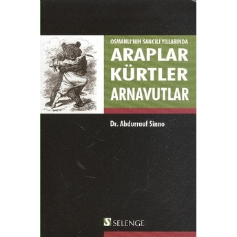 Osmanlı'nın Sancılı Yıllarında Araplar Kürtler Arnavutlar Abdurrauf Sinno