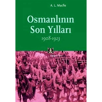 Osmanlının Son Yılları 1908-1923 A. L. Macfie