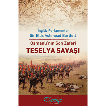 Osmanlı'nın Son Zaferi - Teselya Savaşı Ellis Ashmead Bartlett