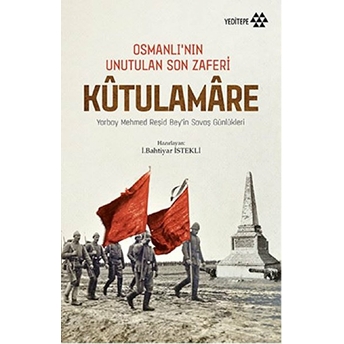 Osmanlı'nın Unutulan Son Zaferi Kutulamare I. Bahtiyar Istekli