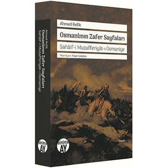 Osmanlının Zafer Sayfaları - Sahaif-I Muzafferiyat-I Osmaniye Ahmed Refik