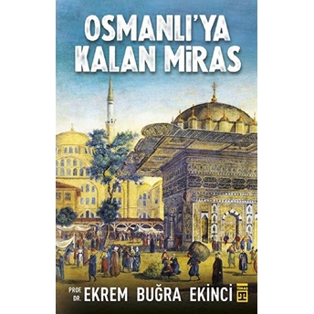 Osmanlı'ya Kalan Miras Ekrem Buğra Ekinci