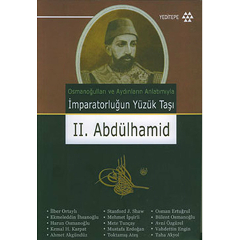 Osmanoğlu Ve Aydınların Anlatımıyla Imparatorluğun Yüzük Taşı Iı. Abdülhamid Kolektif