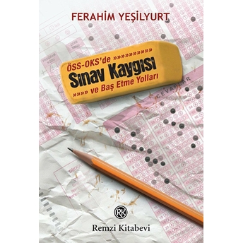 Öss - Oks'de Sınav Kaygısı Ve Baş Etme Yolları Ferahim Yeşilyurt