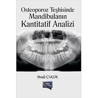 Osteoporoz Teşhisinde Mandibulanın Kantitatif Analizi Binali Çakur