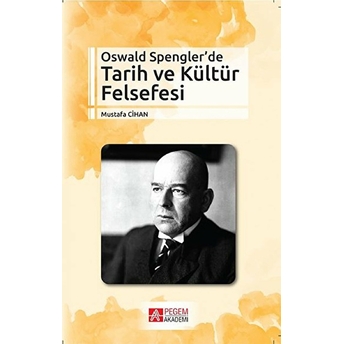 Oswald Spengler’de Tarih Ve Kültür Felsefesi