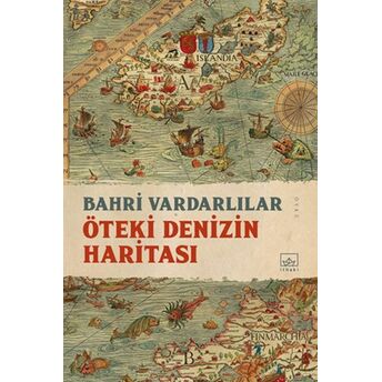 Öteki Denizin Haritası Bahri Vardarlılar