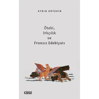 Öteki, Irkçılık Ve Fransız Edebiyatı Aydın Ertekin