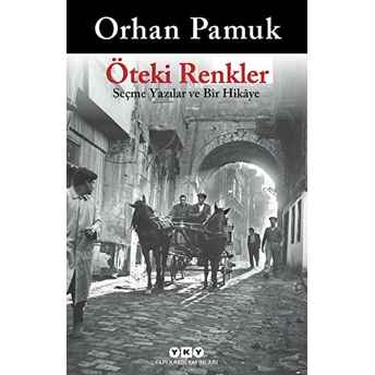 Öteki Renkler Seçme Yazılar Ve Bir Hikaye Orhan Pamuk