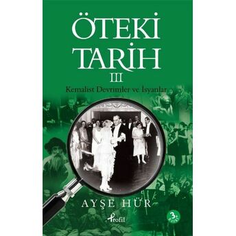 Öteki Tarih -3 Kemalist Devrimler Ve Isyanlar Ayşe Hür