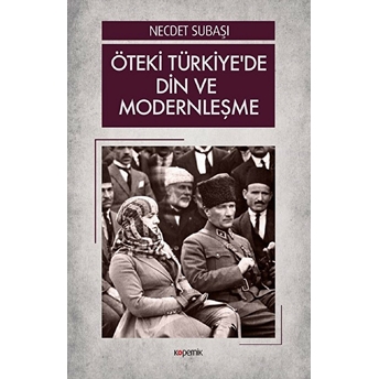 Öteki Türkiye'de Din Ve Modernleşme Necdet Subaşı