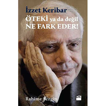 Öteki Ya Da Değil Ne Fark Eder? - Izzet Keribar Rahime Sezgin