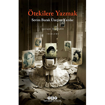 Ötekilere Yazmak: Sevim Burak Üzerine Yazılar-Kolektif