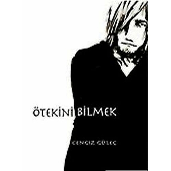 Ötekini Bilmek Cengiz Güleç