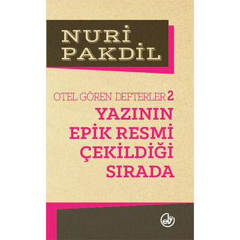 Otel Gören Defterler 2: Yazının Epik Resmi Çekildiği Sırada Nuri Pakdil