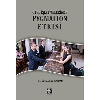 Otel Işletmelerinde Pygmalion Etkisi Ümmühan Bayram